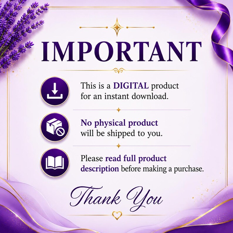 Peut inclure: Un avis de produit num&eacute;rique avec une bordure lavande et dor&eacute;e, orn&eacute; de brins de lavande et d'un ruban violet. Le texte indique : IMPORTANT, This is a DIGITAL product for an instant download, No physical product will be shipped, Thank You.