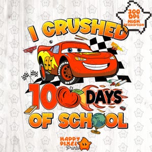 I Crushed 100 Days PNG, Cars Movie Digital Download, Lightning McQueen 100th Day of School Sublimation, Kinder and Elementary Teacher