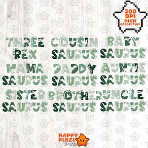 May include: A digital print featuring dinosaur-themed text in shades of green. The words include "Three Rex," "Cousin Saurus," "Baby Saurus," "Mama Saurus," "Daddy Saurus," "Auntie Saurus," "Sister Saurus," "Brother Saurus," and "Uncle Saurus."