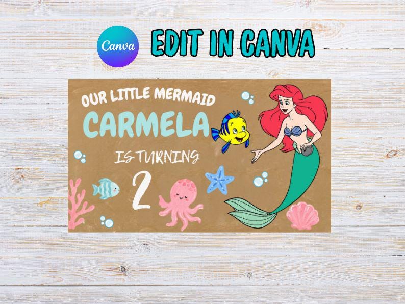 May include: A rectangular birthday sign on a brown background featuring the text "OUR LITTLE MERMAID CARMELA IS TURNING 2". The design includes a red-haired mermaid, a yellow fish, a pink octopus, a blue starfish, and coral illustrations.