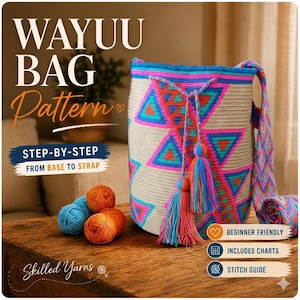 May include: A Wayuu bag pattern featuring a beige bucket bag with neon pink, blue, and orange geometric triangle designs, a braided drawstring with two large tassels, and a matching patterned strap, alongside three balls of yarn and text.