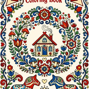May include: A vibrant coloring book cover, "Scandinavian Folk Art I." The design showcases a house with a red roof, encircled by floral and mushroom patterns. Two Dala horses, one red and one blue, are positioned on either side of the house.