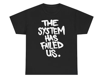 T-shirt The System Has Failed Us, T-shirt punk hardcore, T-shirt graphique anti-système, T-shirt tendance punk DIY