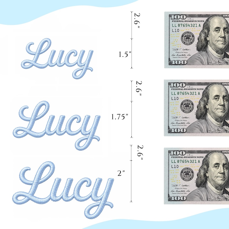 May include: Three light blue embroidered patches featuring the name Lucy in a cursive script font. Each patch is displayed next to a 100 dollar bill for scale, with vertical measurements of 1.5 inches, 1.75 inches, and 2 inches clearly indicated.