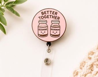 Better Together Abzeichen Reel - Ketamin Rocuronium Nurse Sanitäter Ausweishülle