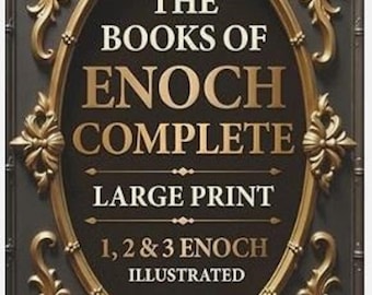 The Books of Enoch Complete LARGE PRINT (Illustrated): 1, 2 & 3 Enoch with Authe