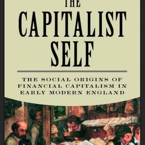 Puede incluir: Portada del libro "The Capitalist Self" de Craig Muldrew. El título está en letras grandes y en negrita. El subtítulo dice "Los orígenes sociales del capitalismo financiero en la Inglaterra moderna temprana". La portada presenta una ilustración histórica.