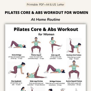 May include: Printable Pilates core and abs workout routine for women. The workout includes exercises like glute bridge, pilates squat, side leg lift, donkey kick pulses, fire hydrant, side leg circles, bridge pulses, and sumo squat pulses.