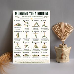 May include: A poster titled "MORNING YOGA ROUTINE" shows 16 gentle yoga poses with illustrations. Poses include Child's Pose, Cat Cow Stretch, and Downward Dog. The poster is displayed next to a decorative vase with a dried plant arrangement.