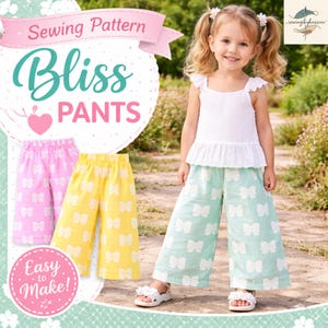 May include: A little girl wearing mint green pants with white bow patterns, a white top, and white sandals. The image also shows three pairs of pants in pink and yellow with white bow patterns. Text reads "Sewing Pattern Bliss PANTS Easy to Make!"