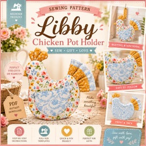 May include: A sewing pattern for a chicken-shaped pot holder titled Libby Chicken Pot Holder. The design features a fabric chicken with a floral pattern, a mustard yellow comb, and a blue patterned wing. The document includes step-by-step instructions, full-size templates, and text indicating it is a PDF instant download for a sewing project.