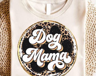 Dog Mama Shirt, Dog Mom Gift, Dog Mom Tee for Women,Dog Parent Tee,Dog Lover Gift,Gift For Fur Mom,New Dog Mom Gift,Mothers Day Dog Mama Tee