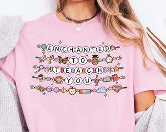 Enchanted To Teach You Shirt, Teacher Friendship Bracelet Tee, Teacher Outfit, Back To School Gift, Cute Educator Team Top,
