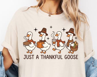 Just A Thankful Goose Thanksgiving Shirt, Cute Fall Family Matching Tee, Funny Pilgrim Goose Apparel, Cozy Autumn Festival Top,