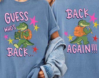 Comfort Colors Guess Who's Back Teacher Shirt, Funny Gator Back To School Tee,First Day Of School Outfit, Two Sided Graphic Tee,
