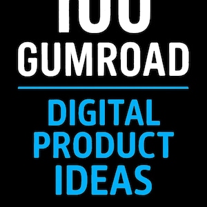 May include: Black background with white text that reads "100 GUMROAD" above a blue line. Below the line, the text "DIGITAL PRODUCT IDEAS" is in blue. The image is a promotional graphic.