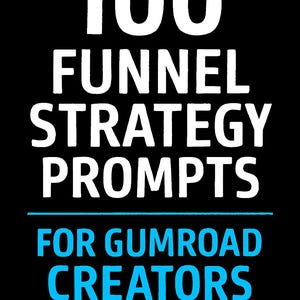 May include: Black background with white text that reads "100 FUNNEL STRATEGY PROMPTS" above a blue line. Below the line, the text reads "FOR GUMROAD CREATORS" in blue. The website "PromptEngineHQ" is written in white at the bottom.