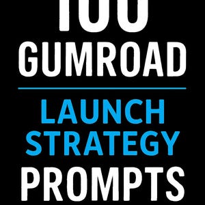 May include: Black background with white and blue text. The text reads "100 GUMROAD LAUNCH STRATEGY PROMPTS". The word "GUMROAD" is in white, above a blue line. "LAUNCH STRATEGY PROMPTS" is in blue.