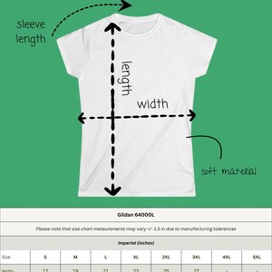 May include: White Gildan 64000L Soft Tee with size chart. The chart shows measurements in inches for width, length, and sleeve length, ranging from size S to 5XL. The shirt is made of soft material.