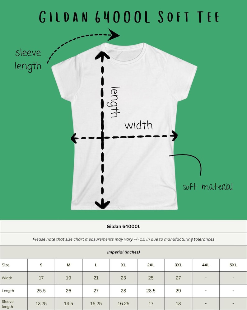 May include: White Gildan 64000L Soft Tee with size chart. The chart shows measurements in inches for width, length, and sleeve length, ranging from size S to 5XL. The shirt is made of soft material.