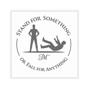 May include: A square sticker with a gray graphic and text. The graphic depicts two figures: one standing with hands on hips, the other falling. The text reads "STAND FOR SOMETHING OR FALL FOR ANYTHING."