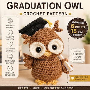 May include: Crocheted owl wearing a graduation cap, holding a scroll. The owl is brown with white and black eyes, and a yellow beak. The finished size is about 6 inches (15 cm) in height. The text reads "GRADUATION OWL CROCHET PATTERN".