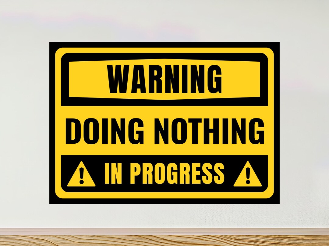 Person Nothing Sign Doing Nothing Warning Sign Poster – Humorous Home Print, Home Worker ...