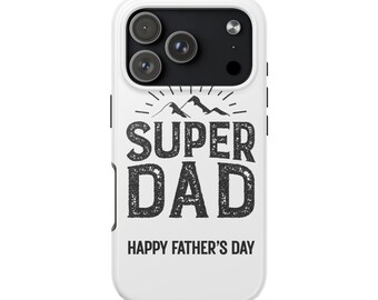 Super Dad Happy Father's Day Tough Phone Case