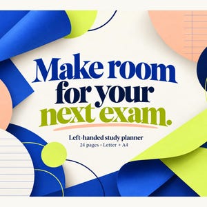 May include: A study planner with the text Make room for your next exam. Left-handed study planner 24 pages Letter + A4. The design features layered paper shapes in blue, lime green, and peach, with lined paper elements and thin circular lines.