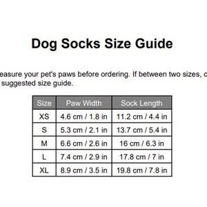 May include: A white chart titled "Dog Socks Size Guide" with size measurements in centimeters and inches. The chart includes sizes XS to XL, with paw width ranging from 1.8 to 3.5 inches and sock length from 4.4 to 7.8 inches.