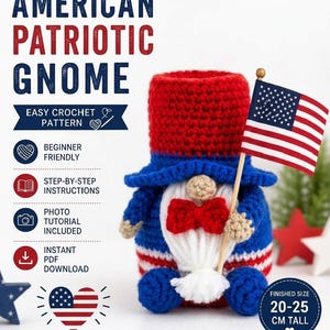 May include: A crochet gnome wearing a red, white, and blue hat and a red bow tie, holding a small American flag. Text includes AMERICAN PATRIOTIC GNOME, EASY CROCHET PATTERN, BEGINNER FRIENDLY, STEP-BY-STEP INSTRUCTIONS, PHOTO TUTORIAL, and 20-25 CM TALL.