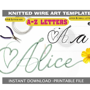 May include: A template for knitted wire art, featuring the letters A-Z in upper and small case. The image includes the name "Alice" crafted in green wire, a pair of pliers, and a yellow flower. The text "Instant Download - Printable File" is also visible.