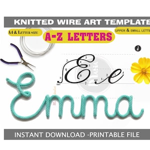 May include: A teal knitted wire art template spelling "Emma" with a diagram of the letter "E". The image includes a yellow flower, wire, and pliers. Text reads "Knitted Wire Art Template" and "A-Z Letters".