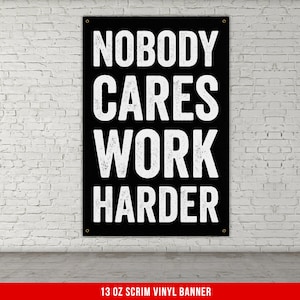 Nobody Cares Work Harder Banner - Home Gym Decor - Large Motivational Quote Wall Art - Weightlifting - Sports Inspiration