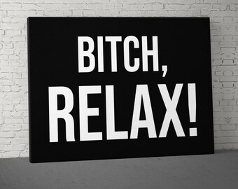 Bitch Relax Canvas - Home Gym Decor - Large Quote Wall Art - Weightlifting Fitness - Sports Inspiration