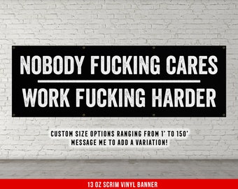 Nobody Fucking Cares Work Harder Banner - Motivational Home Gym Decor - Large Quote Wall Art - Weightlifting - Garage Basement