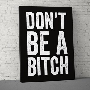 Don't Be A Bitch Canvas - Home Gym Decor - Large Quote Wall Art - Motivational Fitness Weightlifting - Inspiration Sports