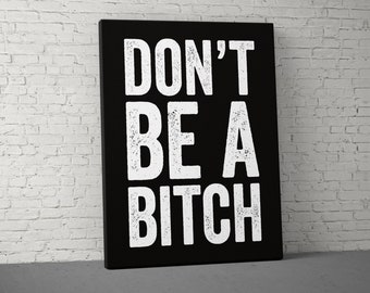 Don't Be A Bitch Canvas - Home Gym Decor - Large Quote Wall Art - Motivational Fitness Weightlifting - Inspiration Sports