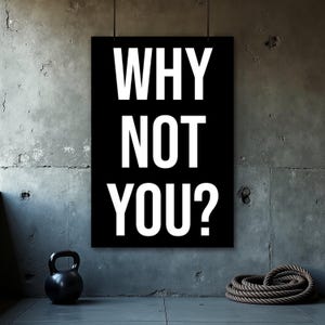 Why Not You Poster, Motivational Quote, Fitness Wall Art, Home Gym Decor, Inspirational Print, Digital Download, Office Wall Art