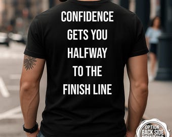 Confidence Finish Line T-shirt, shirt gym, motiverende training T-shirt, fitness shirt, inspirerend cadeau, T-shirt sportschool motivatie