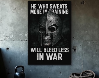 May include: Black poster with the text "HE WHO SWEATS MORE IN TRAINING WILL BLEED LESS IN WAR" and a skull wearing a gladiator helmet. A kettlebell and rope are in the foreground.