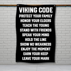 May include: Black and white banner with the text "VIKING CODE" and a list of values: "Protect your family", "Honour your elders", "Teach the young", "Stand with friends", "Speak your mind", "Hold the line", "Show no weakness", "Enjoy the moment", "Earn your keep", "Leave your mark".