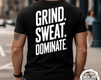Grind Sweat Dominate T-Shirt, Motivational Gym Shirt, Fitness Tee, Workout TShirt, Weightlifting Apparel, Bodybuilding Tee, Gym Shirt
