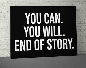 Motivational Canvas Wall Art, Inspirational Quote, You Can You Will End Of Story, Office Decor, Success Wall Art Canvas, Entrepreneur Gifts