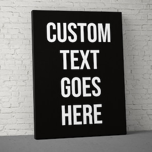 May include: Black canvas with white text that reads "CUSTOM TEXT GOES HERE".