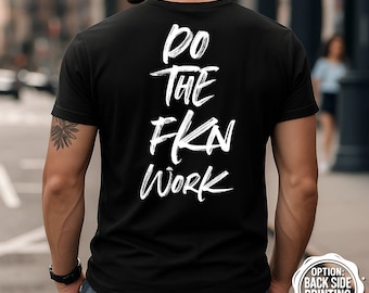 Do The Fkn Work T-Shirt, Gym Motivation Tee, Fitness Apparel, Inspirational Shirt, Workout Motivation, Funny Workout Shirt, Fitness Gift