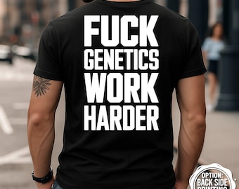 Gym T-Shirt, Fitness Shirt, Motivational T-Shirt, Workout T-Shirt, Genetics, Work Harder, Gym Motivation Tee, Fitness Apparel