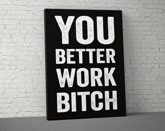 You Better Work Bitch Canvas - Home Gym Decor - Large Motivational Quote Wall Art - Weightlifting Fitness