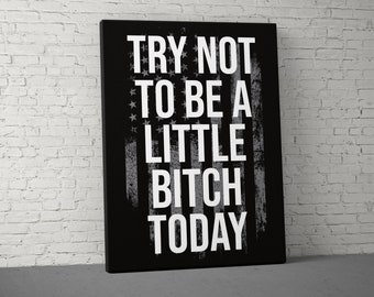 Try Not To Be A Little Bitch Canvas - Home Gym Decor - Large Quote Wall Art - Motivational Fitness Weightlifting - USA Gray