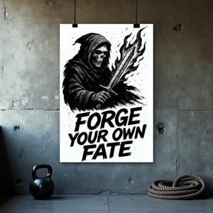 Peut inclure: Affiche en noir et blanc représentant une figure de la faucheuse tenant une épée enflammée. Le texte "FORGE YOUR OWN FATE" est affiché en lettres grasses et stylisées. L'œuvre a un thème sombre et gothique.